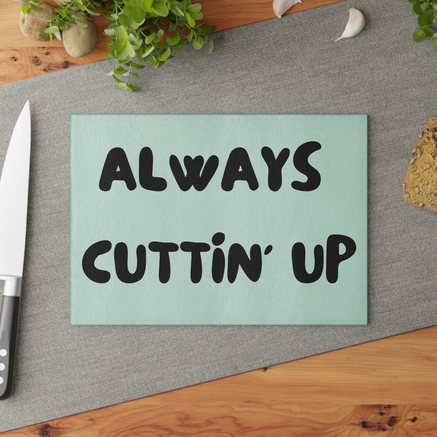 Always Cuttin’ Up- Glass Cutting Board