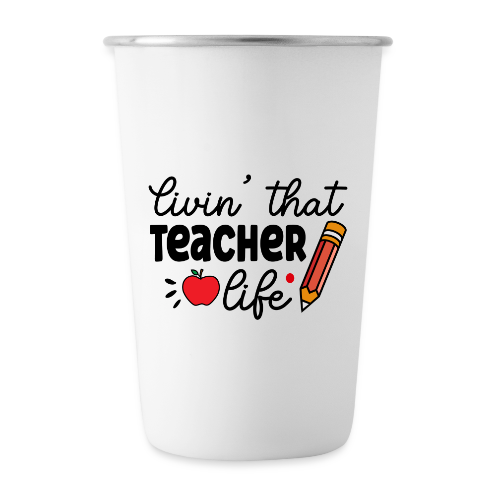 Livin’ That Teacher Life: Stainless Steel Pint Cup - white