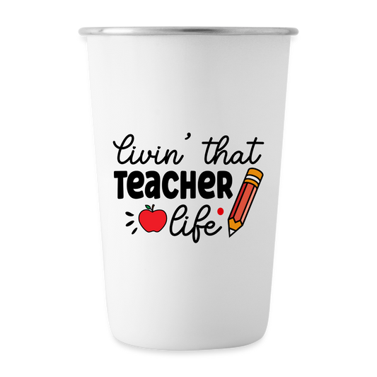 Livin’ That Teacher Life: Stainless Steel Pint Cup - white