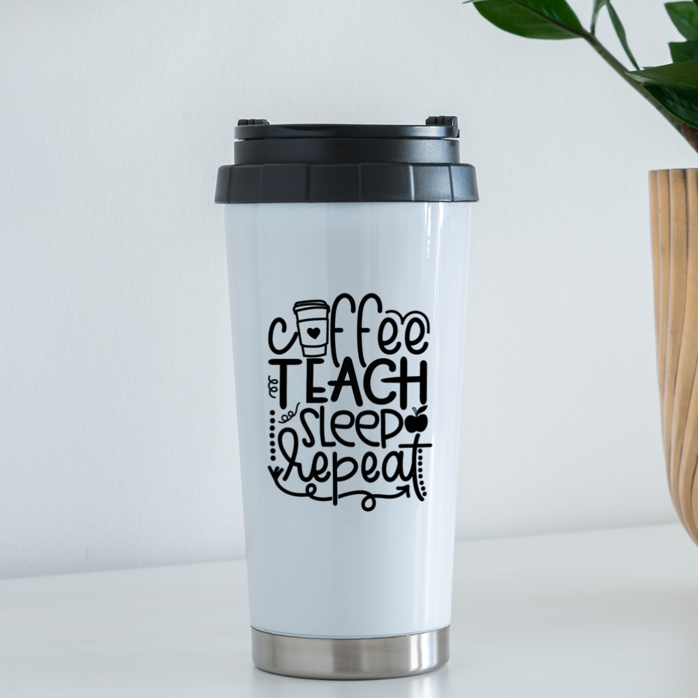 Coffee Teach Sleep Repeat: Travel Mug - white