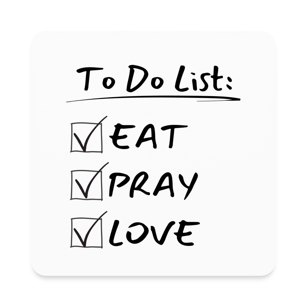 To Do: Eat Pray Love - Square Magnet - white