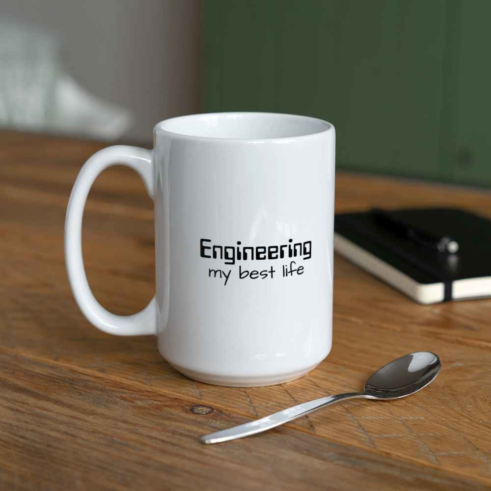 Engineering my best life - Coffee/Tea Mug 15 oz - white