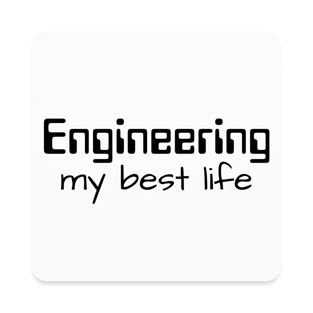 Engineering my best life - Square Magnet - white