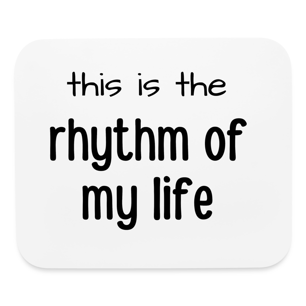 Rhythm of My Life: Mouse pad Horizontal - white