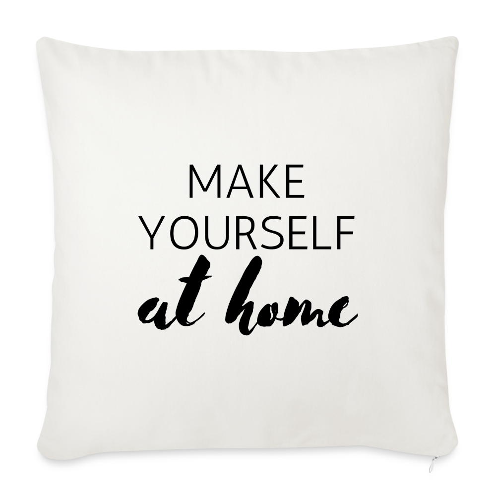 Make Yourself at Home: Throw Pillow Cover 18” x 18” - natural white