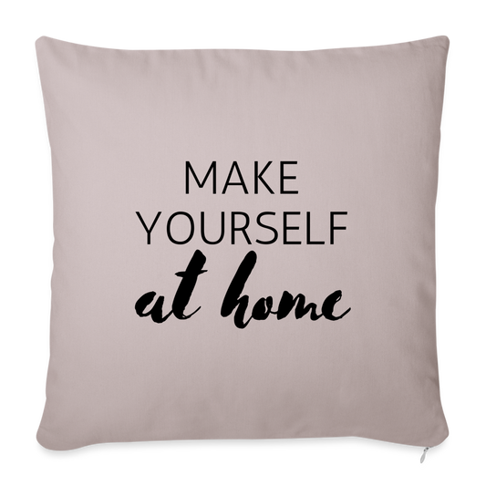 Make Yourself at Home: Throw Pillow Cover 18” x 18” - light taupe