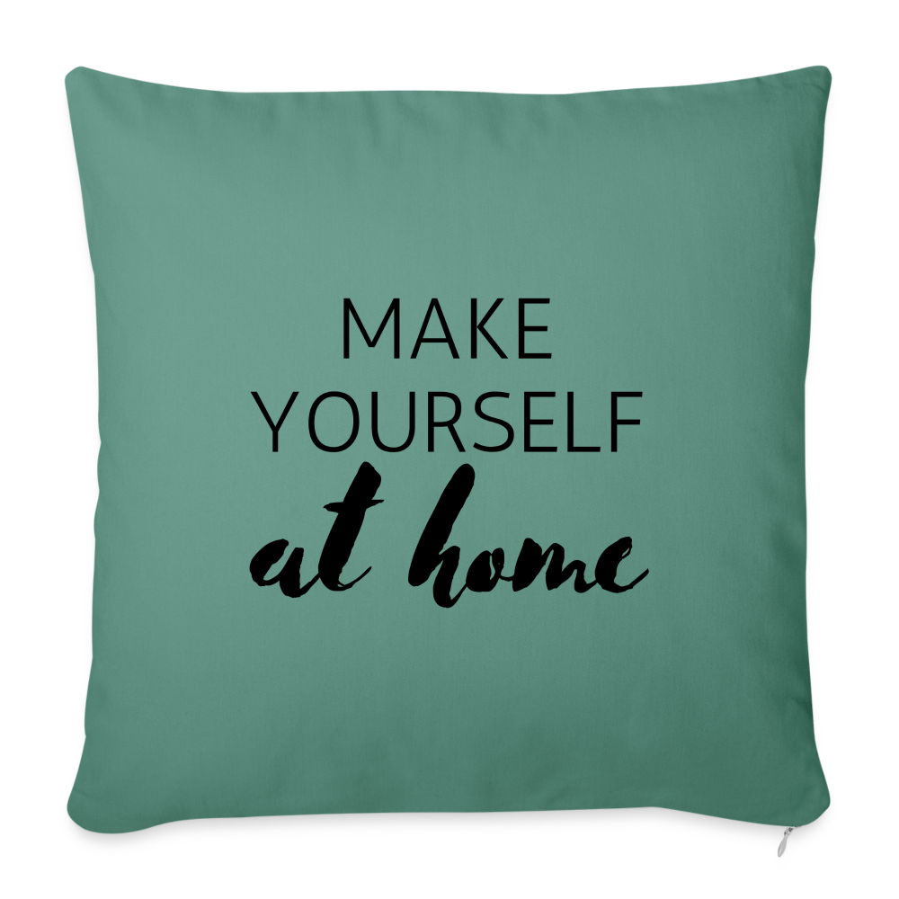 Make Yourself at Home: Throw Pillow Cover 18” x 18” - cypress green