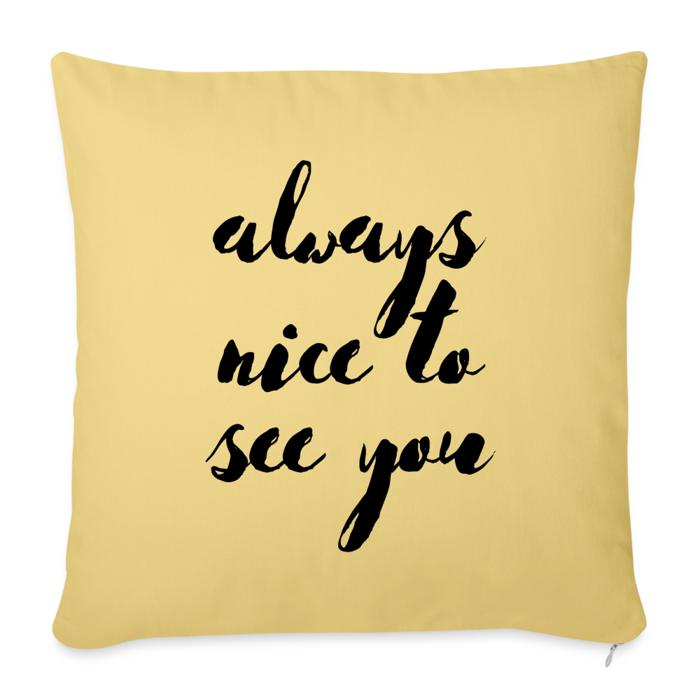 Always Nice to See You: Throw Pillow Cover 18” x 18” - washed yellow