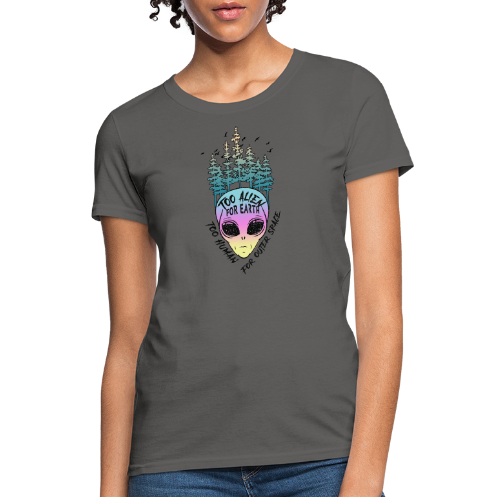 Too Alien for Earth - Women's T-Shirt - charcoal