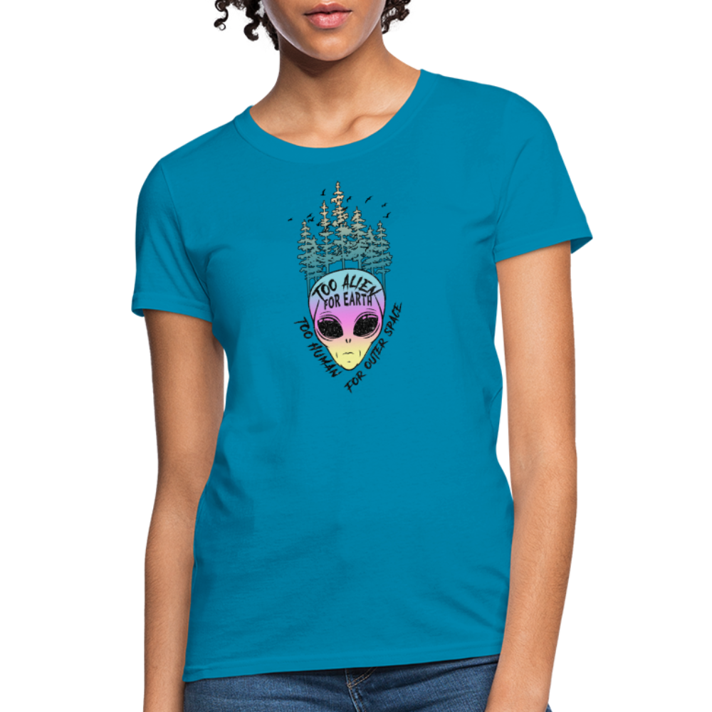 Too Alien for Earth - Women's T-Shirt - turquoise