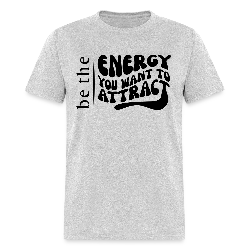 Be the Energy - Unisex Classic T-Shirt - heather gray