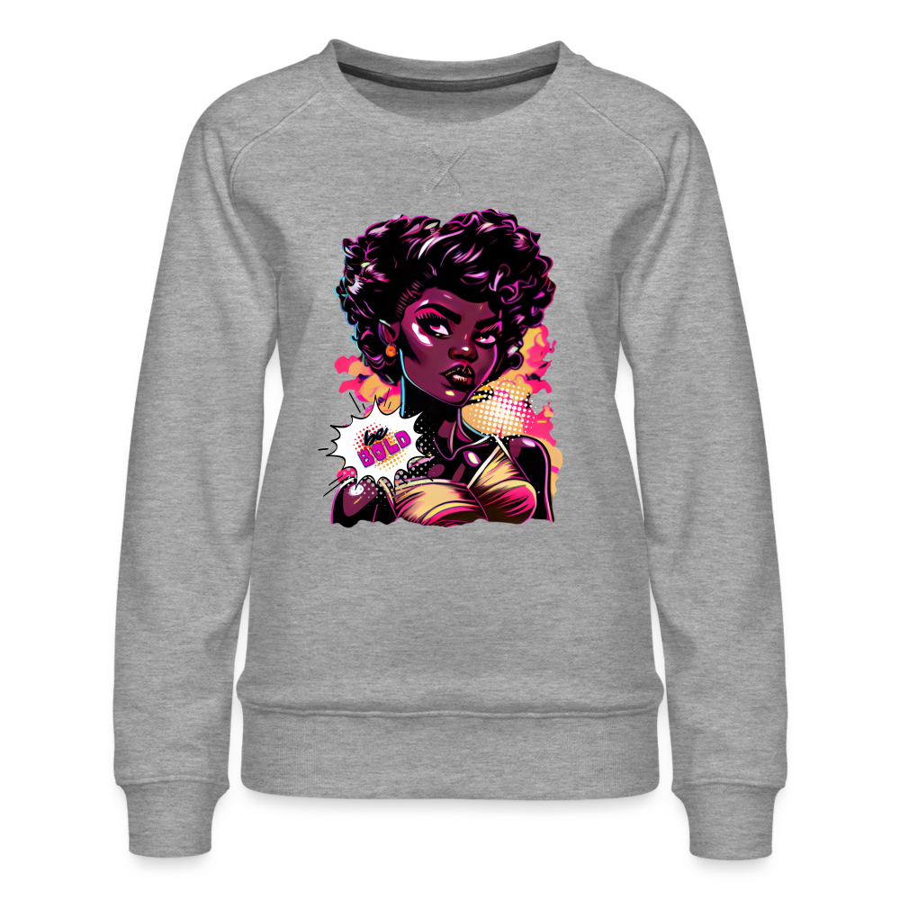 Ms. POPular's "BE BOLD" - Women’s Premium Sweatshirt - heather grey