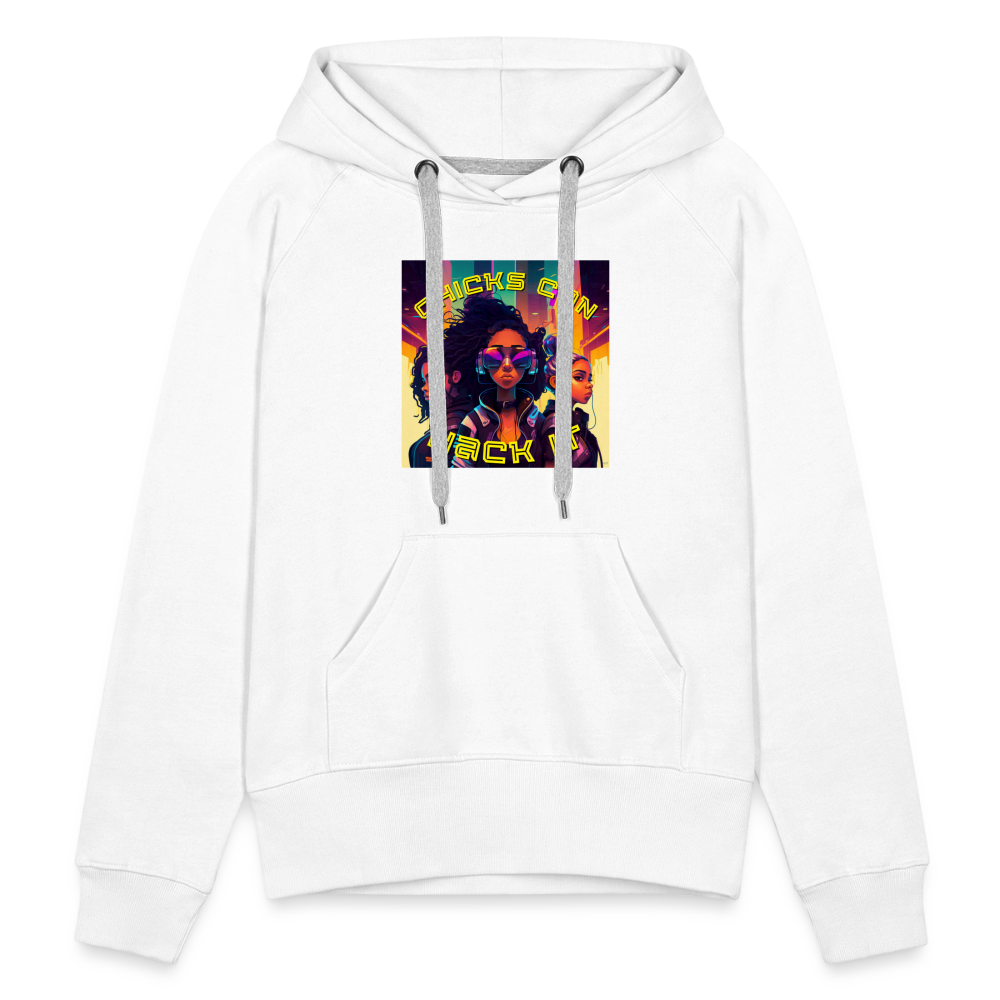 Chicks Can Hack It - Women’s Premium Hoodie - white