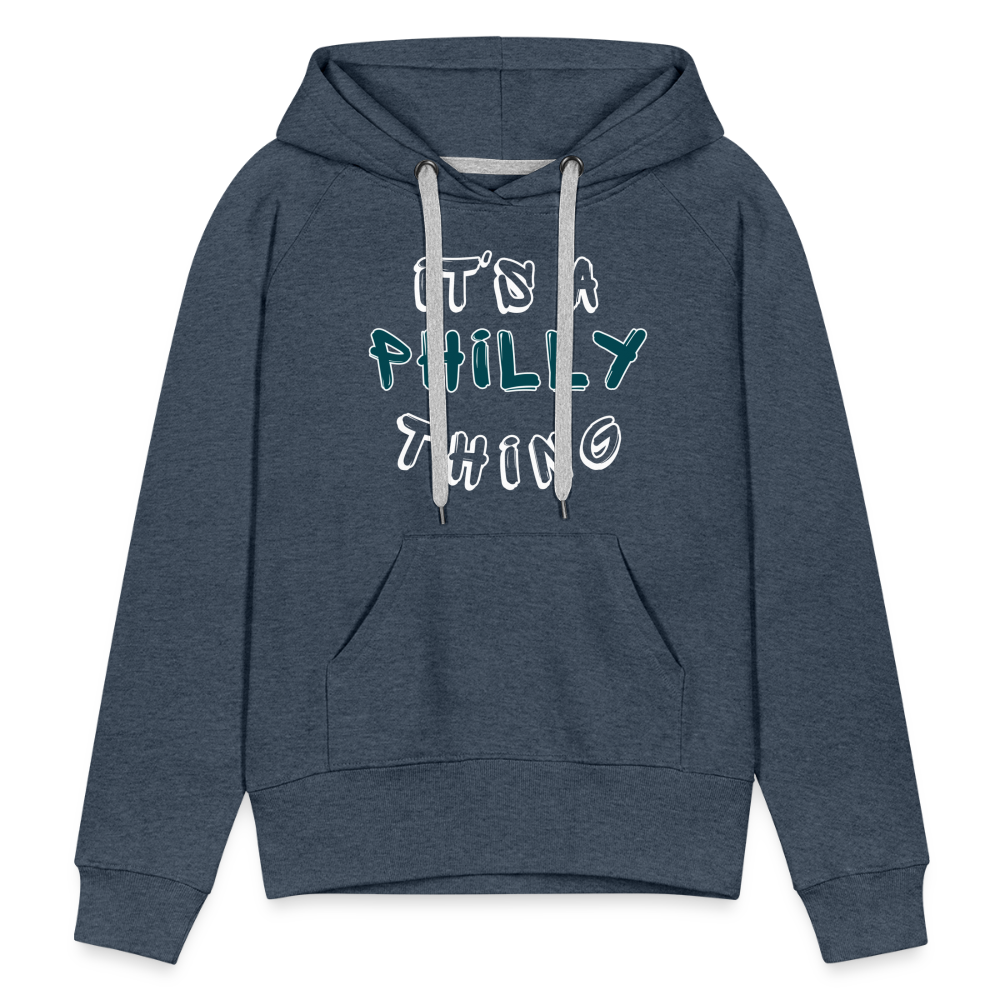 CUSTOM: It's a Philly Thing - Women’s Premium Hoodie - heather denim