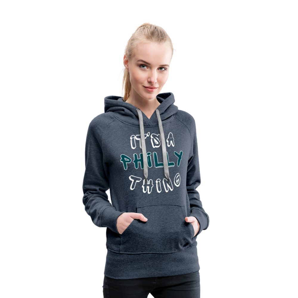 CUSTOM: It's a Philly Thing - Women’s Premium Hoodie - heather denim