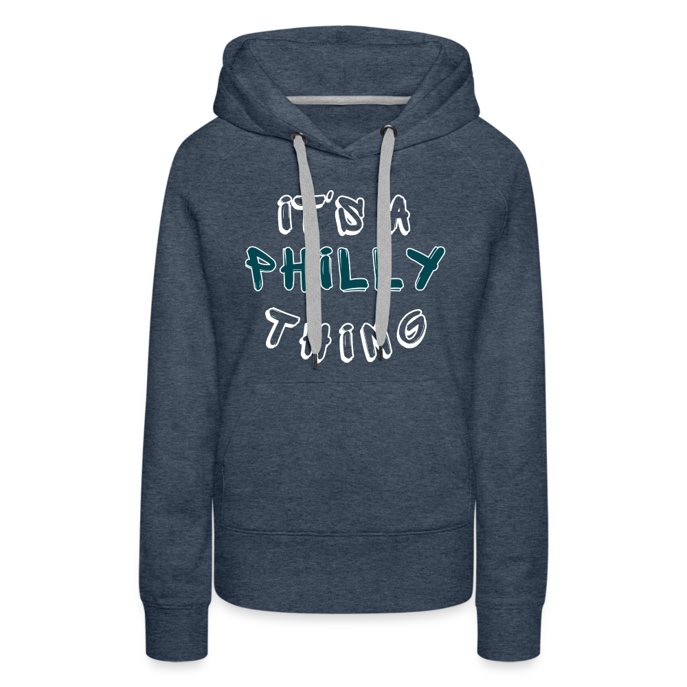 CUSTOM: It's a Philly Thing - Women’s Premium Hoodie - heather denim