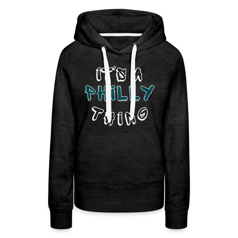 CUSTOM: It's a Philly Thing - Women’s Premium Hoodie - charcoal grey