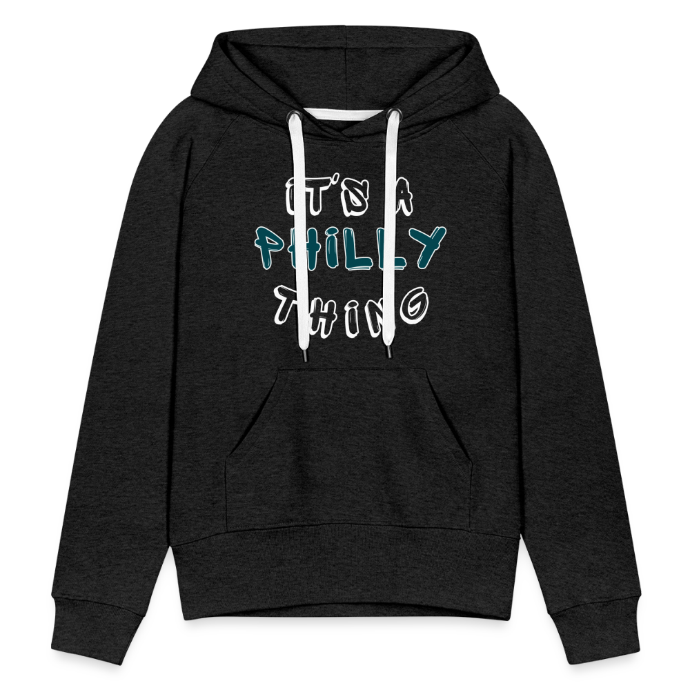 CUSTOM: It's a Philly Thing - Women’s Premium Hoodie - charcoal grey