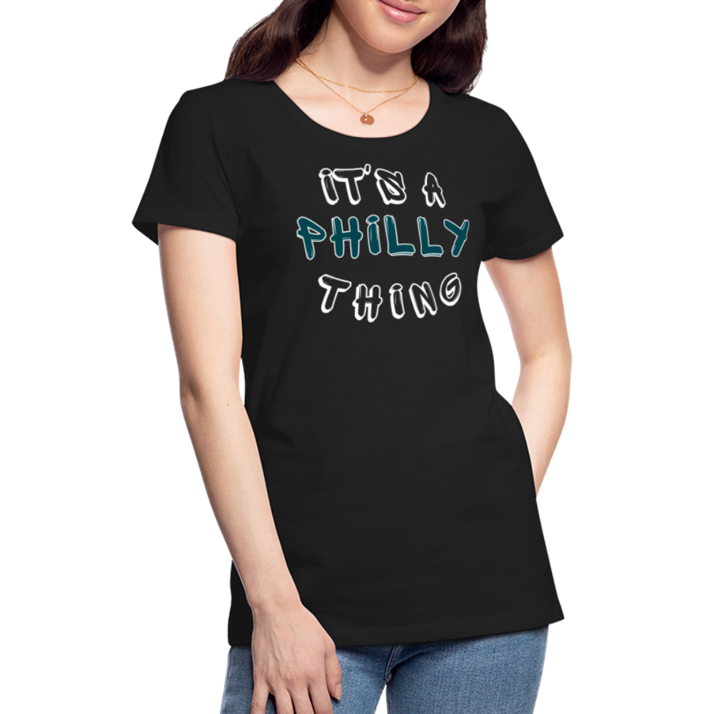 CUSTOM: It's a Philly Thing - Women’s Premium T-Shirt - black