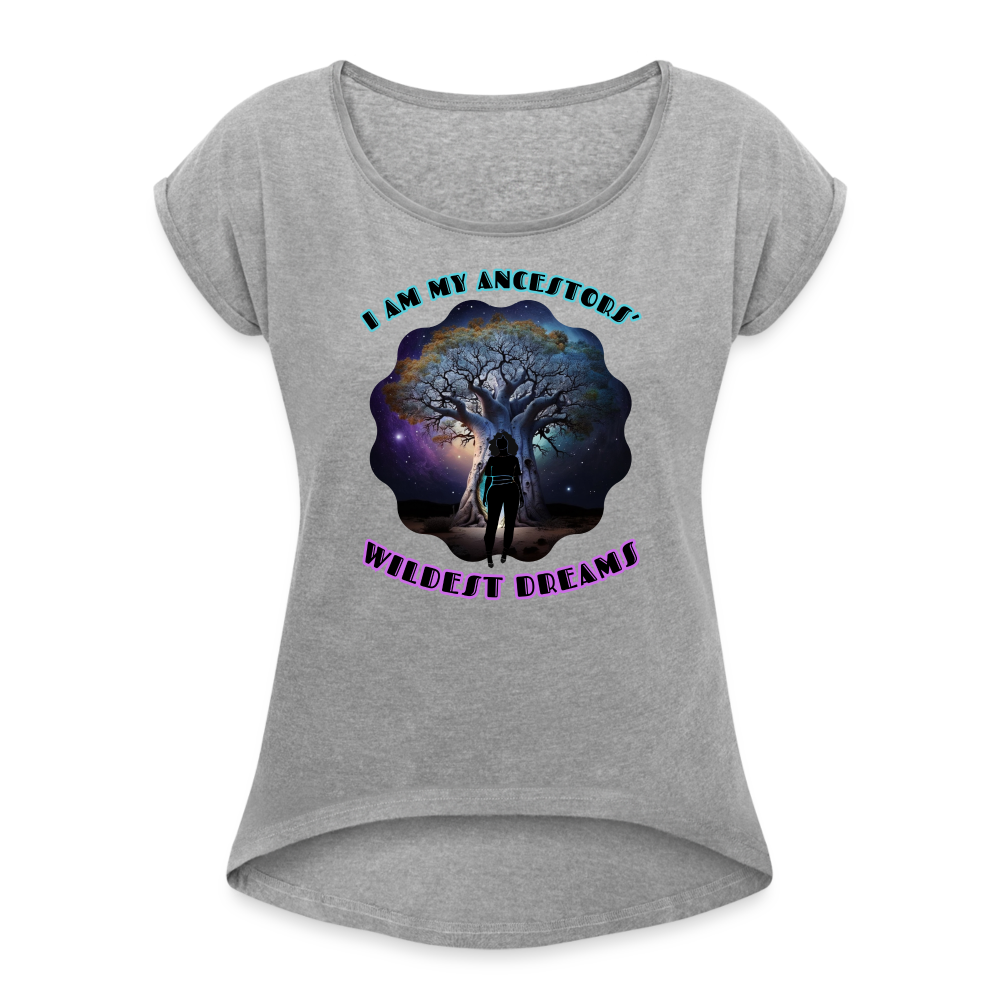 Ancestors' Wildest Dreams - Women's Roll Cuff T-Shirt - heather gray