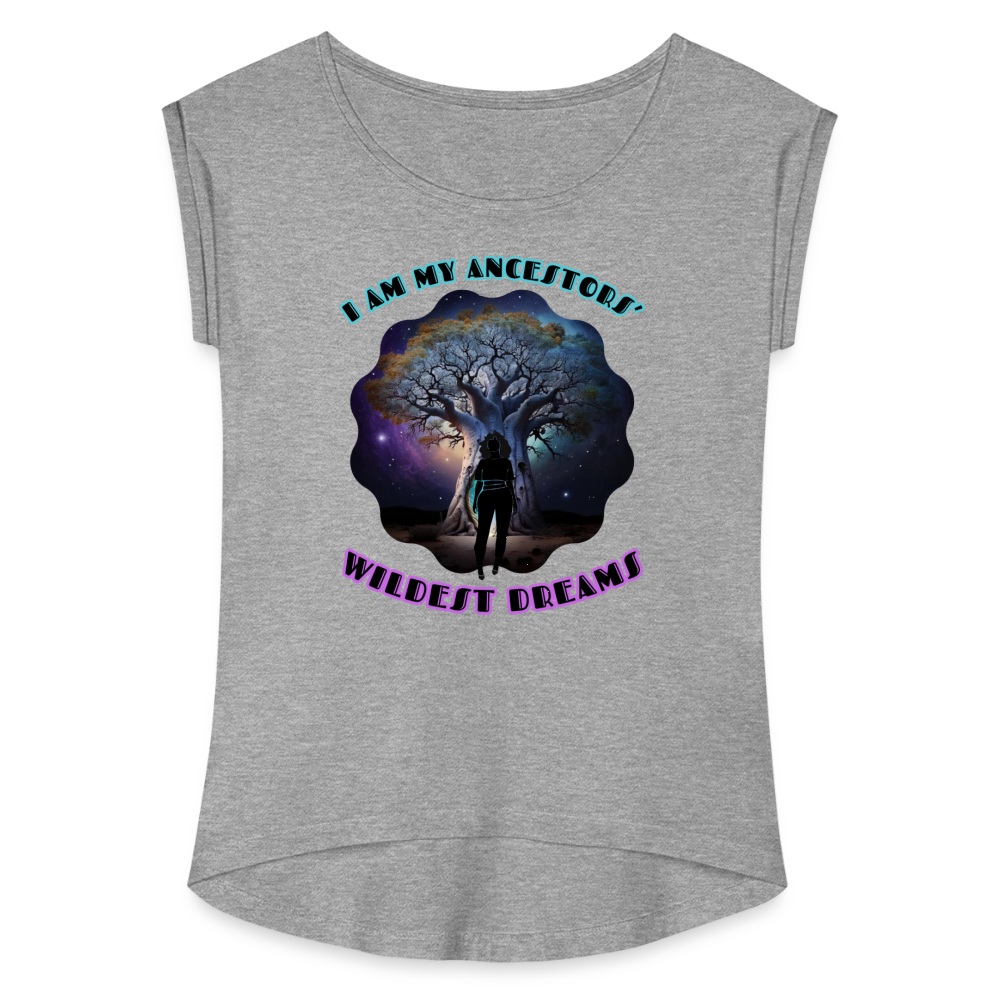 Ancestors' Wildest Dreams - Women's Roll Cuff T-Shirt - heather gray