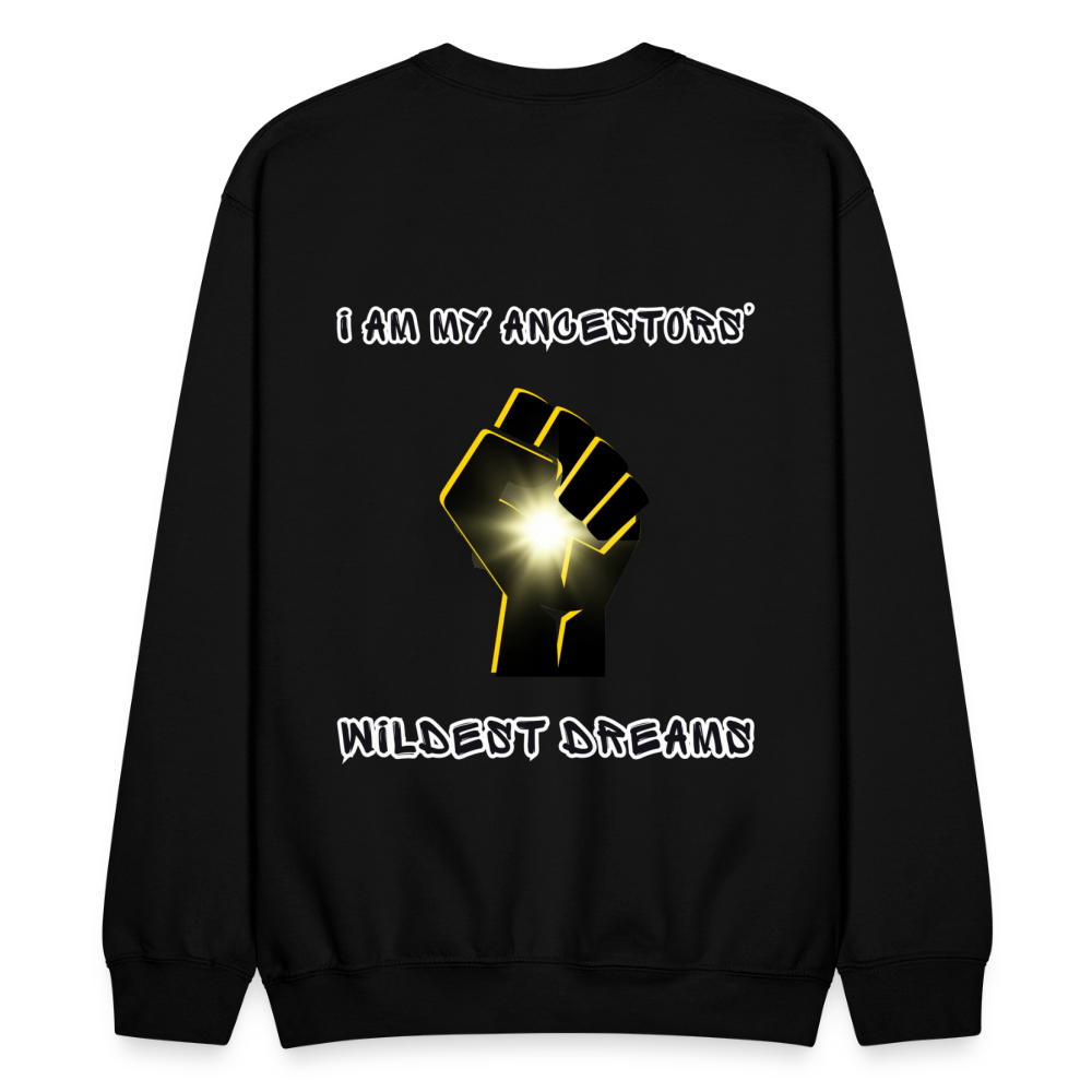 Manifest Your Ancestors' Wildest Dreams - Crewneck Sweatshirt - black