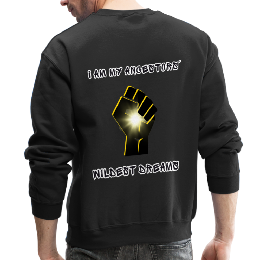 Manifest Your Ancestors' Wildest Dreams - Crewneck Sweatshirt - black