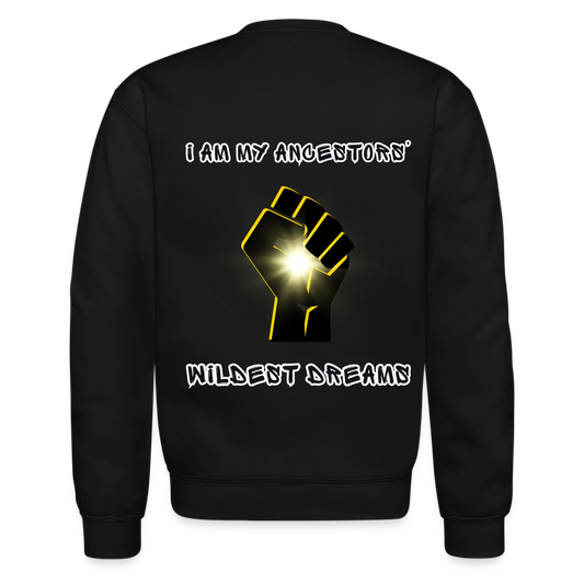 Manifest Your Ancestors' Wildest Dreams - Crewneck Sweatshirt - black