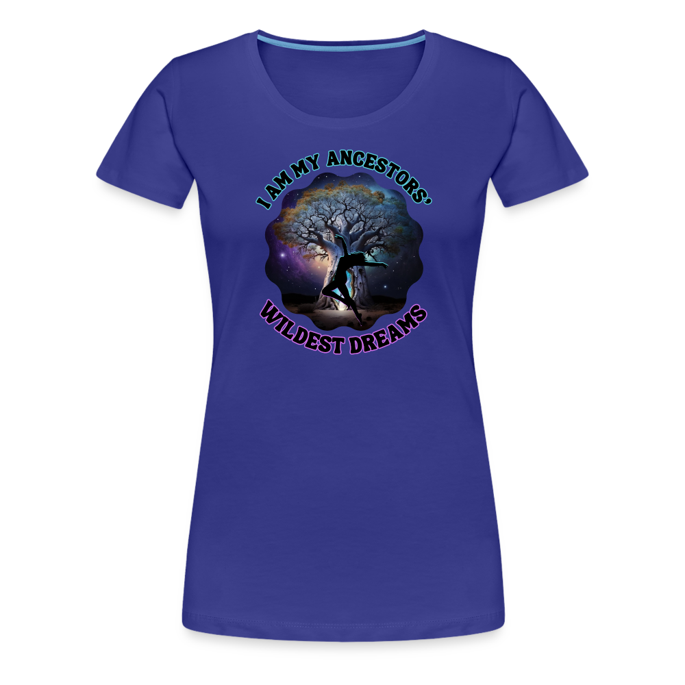 My Ancestors' Wildest Dreams - Women’s Premium T-Shirt - royal blue